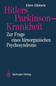 Hitlers Parkinson-Krankheit: Zur Frage eines hirnorganischen Psychosyndroms Ellen Gibbels Author