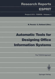 Automatic Tools for Designing Office Information Systems: The TODOS Approach Barbara Pernici Editor