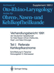 Teil I: Referate: Teilresektionen des Kehlkopfes bei Karzinomen. Hals-Nasen-Ohren-Krankheiten bei Kindern Springer Berlin Heidelberg Author