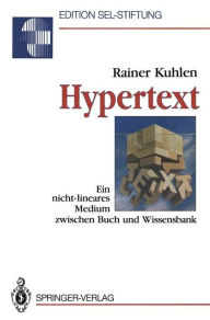 Hypertext: Ein nicht-lineares Medium zwischen Buch und Wissensbank Rainer Kuhlen Author