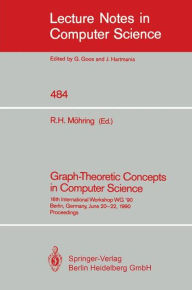 Graph-Theoretic Concepts in Computer Science: 16th International Workshop WG '90, Berlin, Germany, June 20-22, 1990 Rolf H. Möhring Editor