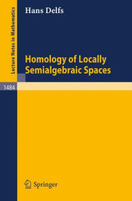 Homology of Locally Semialgebraic Spaces Hans Delfs Author