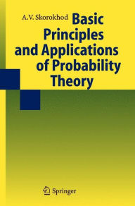 Basic Principles and Applications of Probability Theory Valeriy Skorokhod Author