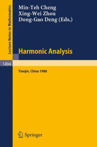 Harmonic Analysis: Proceedings of the special program at the Nankai Institute of Mathematics, Tianjin, PR China, March-July, 1988 Min-Teh Cheng Editor