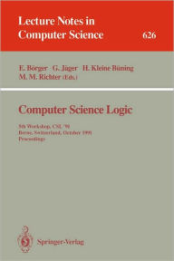 Computer Science Logic: 5th Workshop, CSL '91, Berne, Switzerland, October 7-11, 1991. Proceedings Egon Börger Editor