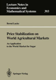 Price Stabilization on World Agricultural Markets: An Application to the World Market for Sugar Bernd Lucke Author