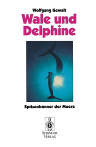 Wale und Delphine: SpitzenkÃ¶nner der Meere Wolfgang Gewalt Author