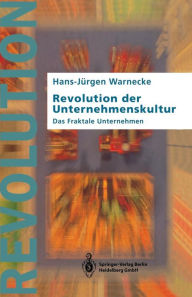 Revolution der Unternehmenskultur: Das Fraktale Unternehmen Hans-JÃ¼rgen Warnecke Author