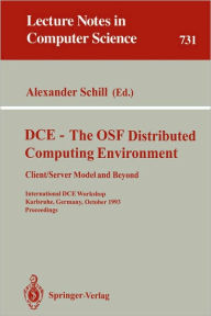 DCE - The OSF Distributed Computing Environment, Client/Server Model and Beyond: International DCE Workshop, Karlsruhe, Germany, October 7-8, 1993. Pr