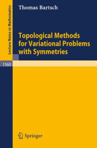 Topological Methods for Variational Problems with Symmetries Thomas Bartsch Author