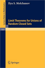 Limit Theorems for Unions of Random Closed Sets Ilya S. Molchanov Author