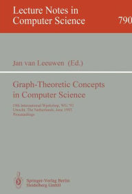 Graph-Theoretic Concepts in Computer Science: 19th International Workshop, WG '93, Utrecht, The Netherlands, June 16 - 18, 1993. Proceedings Jan van L