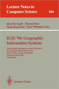 IGIS '94: Geographic Information Systems: International Workshop on Advanced Research in Geographic Information Systems, Monte Verita, Ascona, Switzer