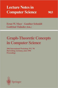 Graph-Theoretic Concepts in Computer Science: 20th International Workshop. WG '94, Herrsching, Germany, June 16 - 18, 1994. Proceedings Ernst W. Mayr
