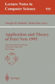 Application and Theory of Petri Nets 1995: 16th International Conference, Torino, Italy, June 26 - 30, 1995. Proceedings - Giorgio DeMichelis