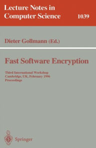 Fast Software Encryption: Third International Workshop, Cambridge, UK, February 21 - 23, 1996. Proceedings Dieter Gollmann Editor