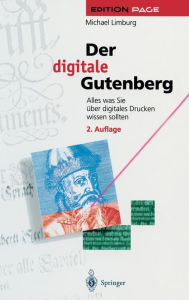 Der digitale Gutenberg: Alles was Sie Ã¯Â¿Â½ber digitales Drucken wissen sollten Michael Limburg Author