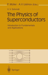 The Physics of Superconductors: Introduction to Fundamentals and Applications V.V. Schmidt Author