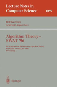 Algorithm Theory - SWAT '96: 5th Scandinavian Workshop on Algorithm Theory, Reykjavik, Iceland, July 1996. Proceedings Rolf Karlsson Editor