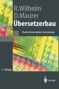 Übersetzerbau: Theorie, Konstruktion, Generierung Dieter Maurer Author