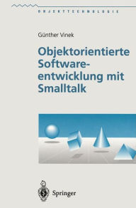 Objektorientierte Softwareentwicklung mit Smalltalk GÃ¼nther Vinek Author