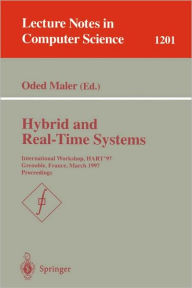 Hybrid and Real-Time Systems: International Workshop, HART'97, Grenoble, France, March 26-28, 1997, Proceedings Oded Maler Editor