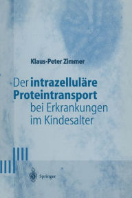 Der intrazelluläre Proteintransport bei Erkrankungen im Kindesalter Klaus-Peter Zimmer Author