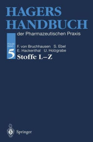 Hagers Handbuch Der Pharmazeutischen PRAXIS: Folgeband 5: Stoffe L-Z Franz v. Bruchhausen Editor