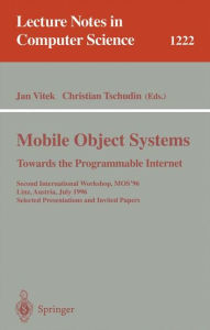 Mobile Object Systems Towards the Programmable Internet: Second International Workshop, MOS'96, Linz, Austria, July 8 - 9, 1996, Selected Presentation