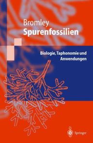 Spurenfossilien: Biologie, Taphonomie und Anwendungen Richard G. Bromley Author