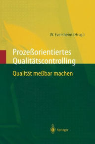 Proze�orientiertes Qualitätscontrolling: Qualität me�bar machen Walter Eversheim Editor