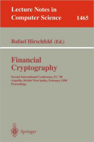 Financial Cryptography: First International Conference, FC '97, Anguilla, British West Indies, February 24-28, 1997. Proceedings Rafael Hirschfeld Edi