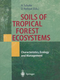Soils of Tropical Forest Ecosystems: Characteristics, Ecology and Management Andreas Schulte Editor