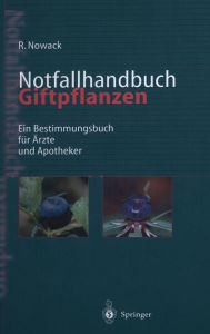 Notfallhandbuch Giftpflanzen: Ein Bestimmungsbuch Fa1/4r Arzte Und Apotheker Rainer Nowack Author
