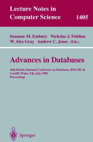 Advances in Databases: 16th British National Conference on Databases, BNCOD 16, Cardiff, Wales, UK, July 6-8, 1998, Proceedings Suzanne M. Embury Edit