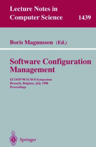 System Configuration Management: ECOOP'98 SCM-8 Symposium, Brussels, Belgium, July 20-21, 1998, Proceedings Boris Magnusson Editor