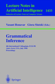 Grammatical Inference: 4th International Colloquium, ICGI-98, Ames, Iowa, USA, July 12-14, 1998, Proceedings Vasant Honavar Editor