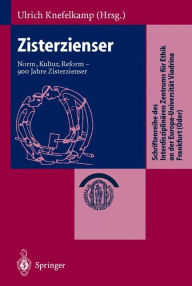Zisterzienser: Norm, Kultur, Reform - 900 Jahre Zisterzienser Ulrich Knefelkamp Editor