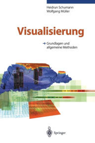 Visualisierung: Grundlagen und allgemeine methoden Heidrun Schumann Author