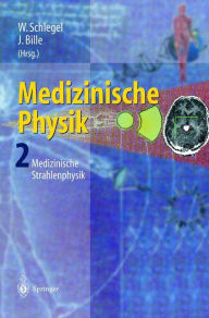 Medizinische Physik 2: Medizinische Strahlenphysik W. Schlegel Editor