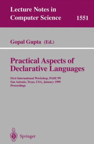 Practical Aspects of Declarative Languages: First International Workshop, PADL'99, San Antonio, Texas, USA, January 18-19, 1999, Proceedings Gopal Gup