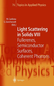 Light Scattering in Solids VIII: Fullerenes, Semiconductor Surfaces, Coherent Phonons M. Cardona Editor