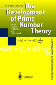 The Development of Prime Number Theory: From Euclid to Hardy and Littlewood Wladyslaw Narkiewicz Author