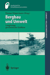 Bergbau und Umwelt: Langfristige geochemische Einflüsse Thomas Wippermann Editor