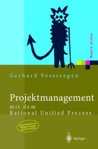 Projektmanagement: mit dem Rational Unified Process Gerhard Versteegen Author
