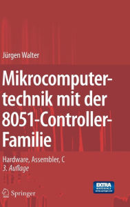 Mikrocomputertechnik mit der 8051-Controller-Familie: Hardware, Assembler, C Jïrgen Walter Author