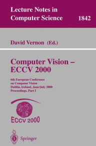 Computer Vision - ECCV 2000: 6th European Conference on Computer Vision Dublin, Ireland, June 26 - July 1, 2000 Proceedings, Part I David Vernon Edito