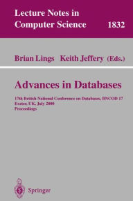 Advances in Databases: 17th British National Conference on Databases, BNCOD 17 Exeter, UK, July 3-5, 2000 Proceedings Brian Lings Editor