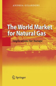 The World Market for Natural Gas: Implications for Europe Andrea Gilardoni Author