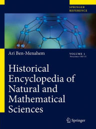 Historical Encyclopedia of Natural and Mathematical Sciences Ari Ben-Menahem Author